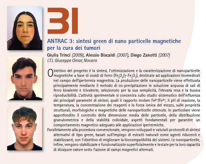 31. ANTRAC 3: sintesi green di nano particelle magnetiche per la cura dei tumoriGiulia Trinci (2009), Alessio Biscaldi (2007), Diego Zanotti (2007) I.T.I. Giuseppe Omar, Novara 31. ANTRAC 3: sintesi green di nano particelle magnetiche per la cura dei tumoriGiulia Trinci (2009), Alessio Biscaldi (2007), Diego Zanotti (2007) I.T.I. Giuseppe Omar, Novara