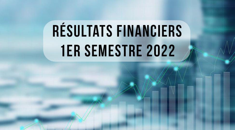 RESULTATS FINANCIERS DU 1er SEMESTRE 2022 : LES PREMIERS SIGNES DU REDRESSEMENT RESULTATS FINANCIERS DU 1er SEMESTRE 2022 : LES PREMIERS SIGNES DU REDRESSEMENT