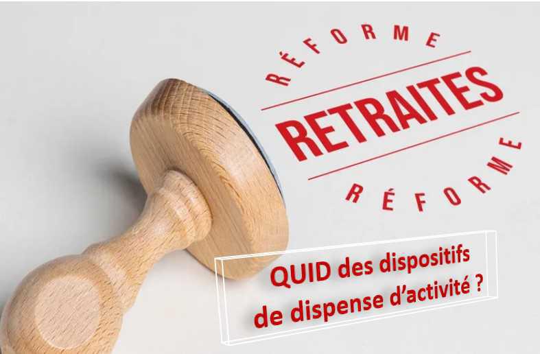 Réforme des Retraites - Aménagement des dispositifs de dispense d'activité (DA) Réforme des Retraites - Aménagement des dispositifs de dispense d'activité (DA)