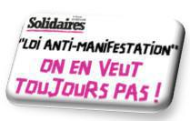 "Loi anti-manifestation" on en veut toujours pas ! "Loi anti-manifestation" on en veut toujours pas !