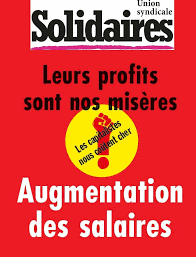 Leurs profits sont nos misères, augmentation des salaires !