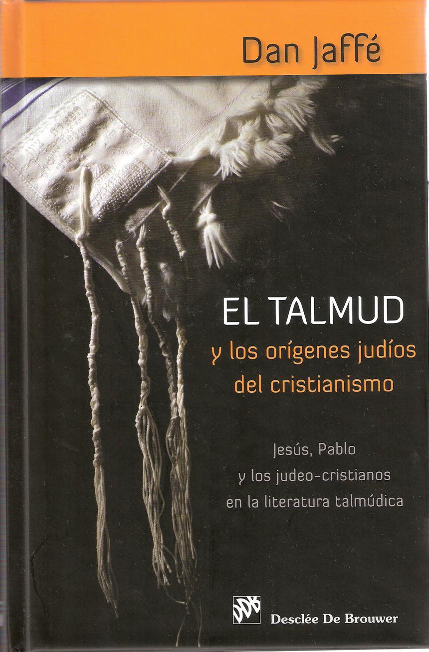 El Talmud y los orígenes judíos del cristianismo. Un libro de Dan Jaffé (121-)