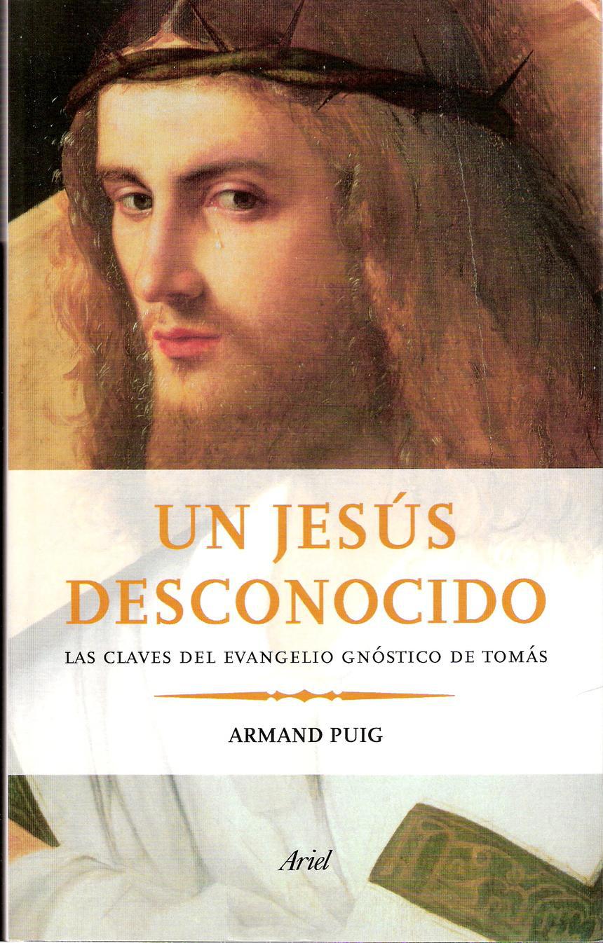 Valoración de “Un Jesús desconocido. Las claves del Evangelio gnóstico de Tomás”, de Armand Puig (132-02)