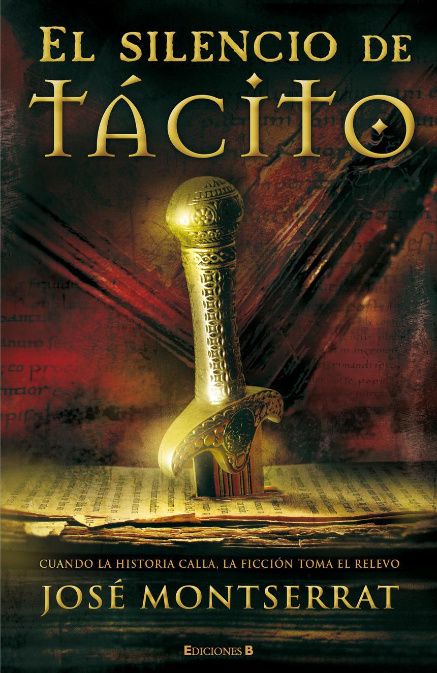 "El silencio de Tácito", novela de José Montserrat, Ediciones B, Barcelona, 2010 (137-01)