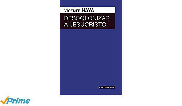 “Descolonizar a Jesucristo” (21-12-2018. 1033)