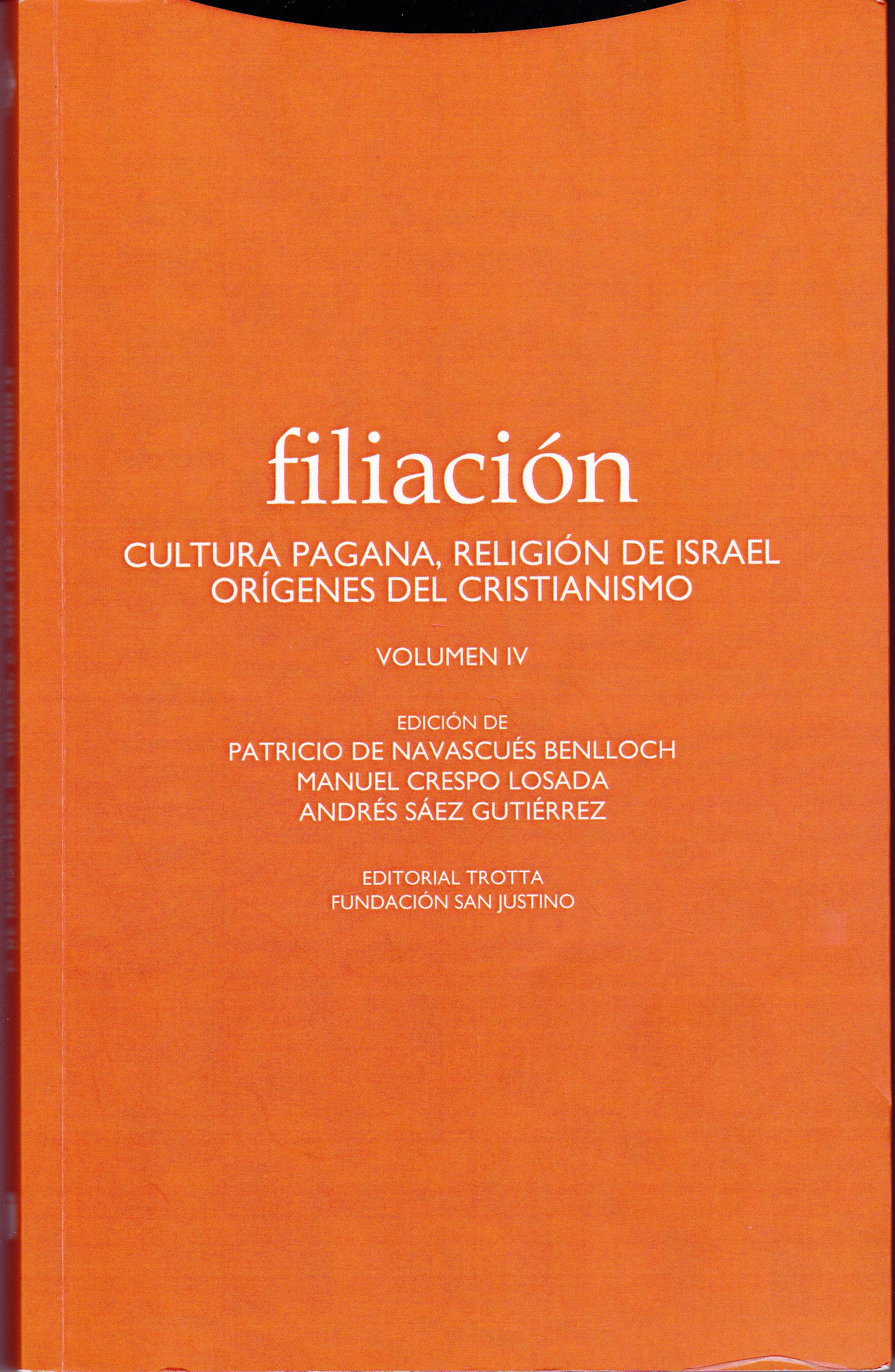 Filiación. Cultura pagana, Religión de Israel, Orígenes del cristianismo. Vol. IV. Sobre Virgilio poeta “cristiano” y cómo Jesús es Hijo de Dios (462) (y II).