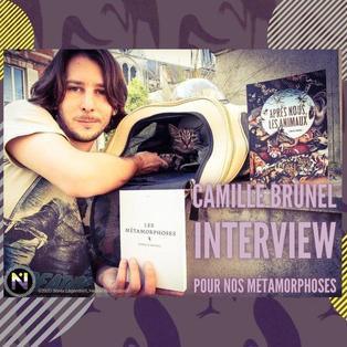 Camille Brunel, Interview pour nos métamorphoses