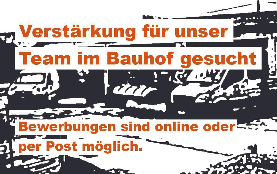 Verstärkung für unser Team im Bauhof gesucht Verstärkung für unser Team im Bauhof gesucht