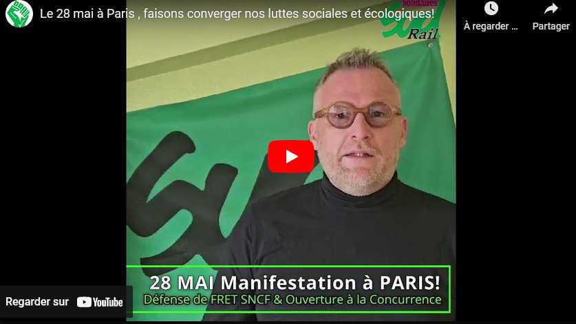 Vidéo SUD-Rail : le 28 mai , manifestons à Paris pour le fret SNCF et contre l'ouverture à la concurrence !
