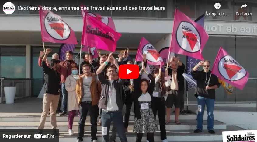 Vidéo Solidaires // L'extrême-droite, ennemie des travailleuses et travailleurs