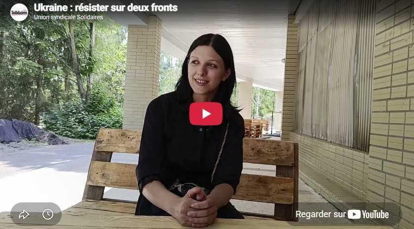 Vidéo Solidaires // Ukraine, résister sur deux fronts Vidéo Solidaires // Ukraine, résister sur deux fronts