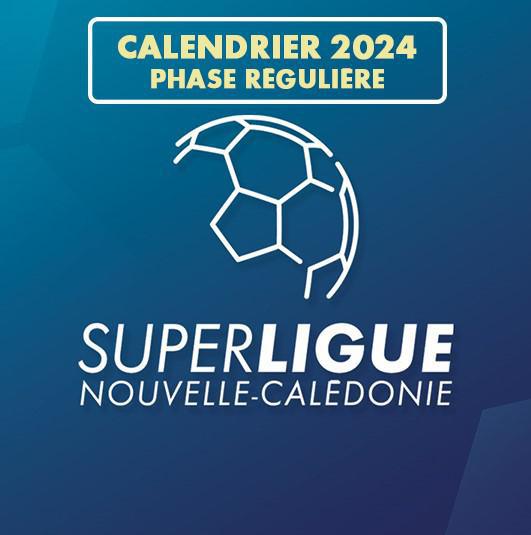 CALENDRIER complet = PHASE REGULIERE | SUPER LIGUE 2024