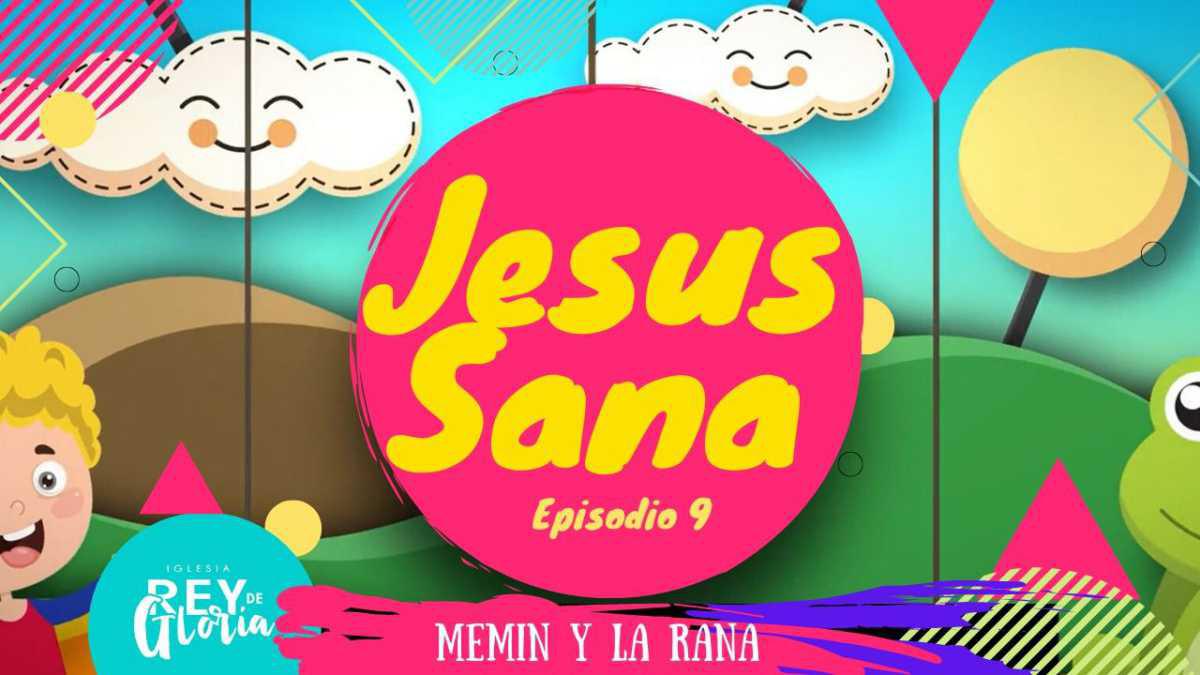 Episodio 9: Jesús Sana