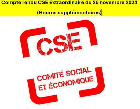 Compte rendu CSE Extraordinaire du 26 novembre 2024 ( Heures supplémentaires) Compte rendu CSE Extraordinaire du 26 novembre 2024 ( Heures supplémentaires)