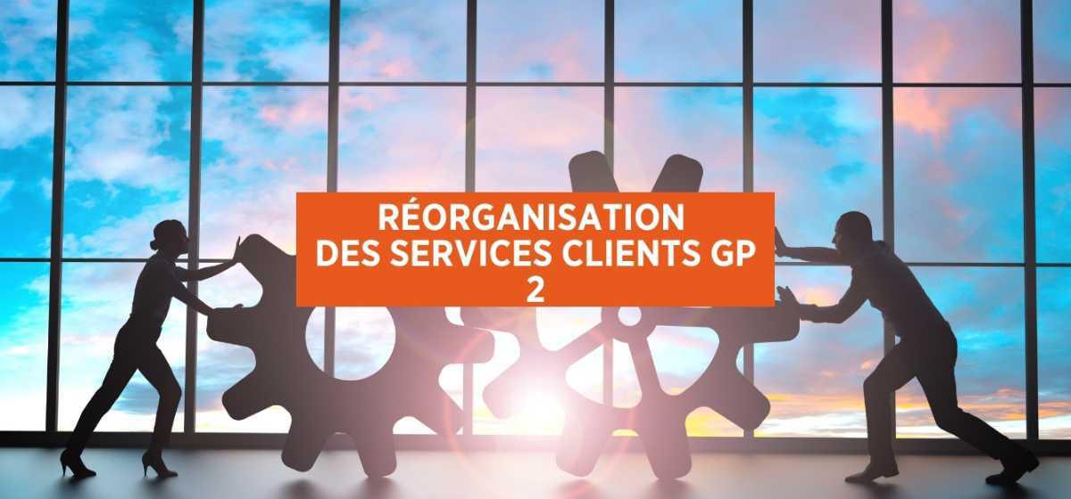 Partie 2 : réorganisation des Services Clients Grand Public en Direction Orange