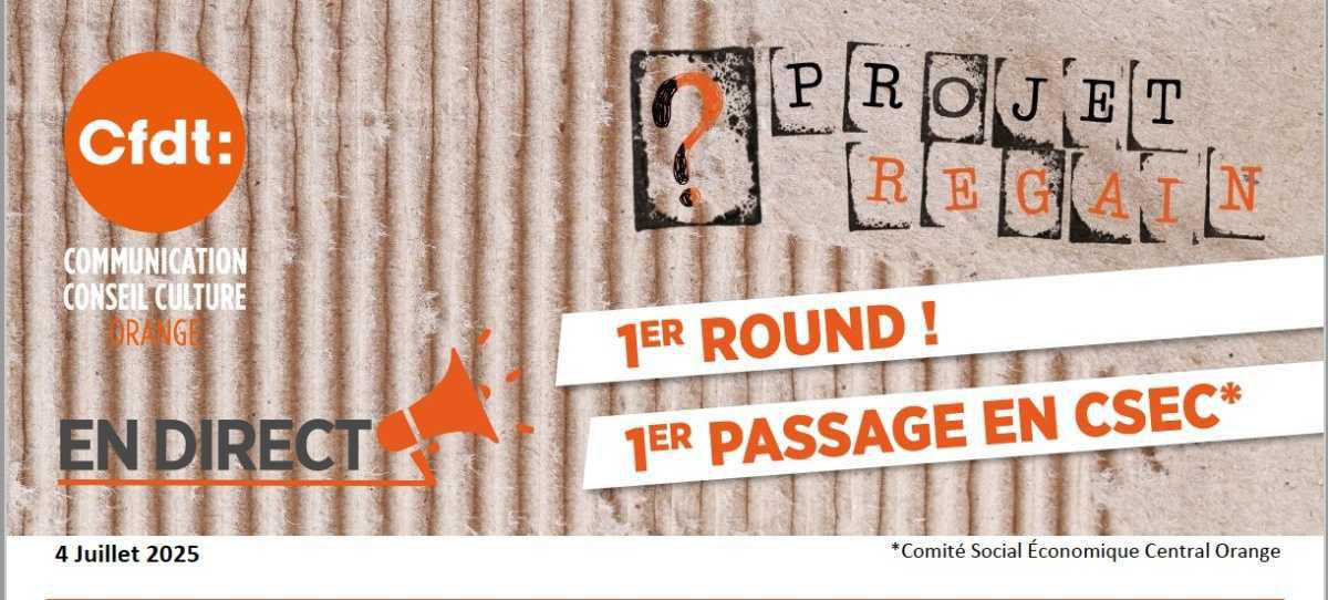 RÉORGANISATION ORANGE : PROJET REGAIN 1ER ROUND ! 7 JUILLET 2025