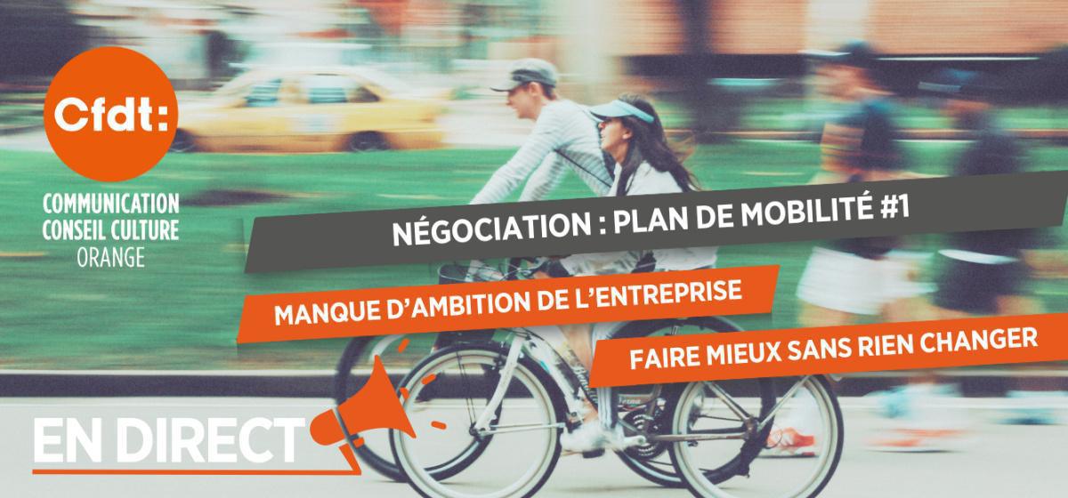NÉGOCIATION : PLAN DE MOBILITÉ #1 MANQUE D'AMBITION DE L'ENTREPRISE FAIRE MIEUX SANS RIEN CHANGER