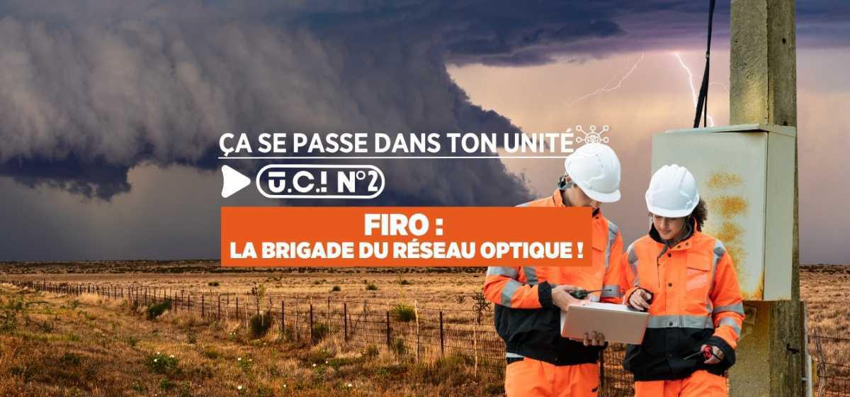 FIRO : LA BRIGADE DU RÉSEAU OPTIQUE !