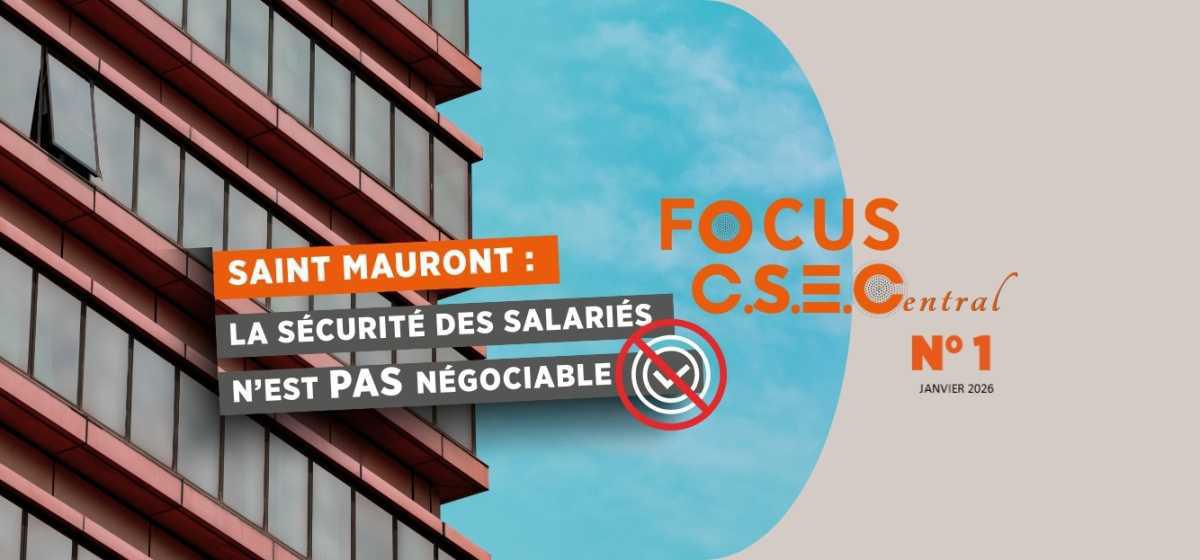 FOCUS CSEC N°1 - Saint Mauront : LA SÉCURITÉ DES SALARIÉS N’EST PAS NÉGOCIABLE