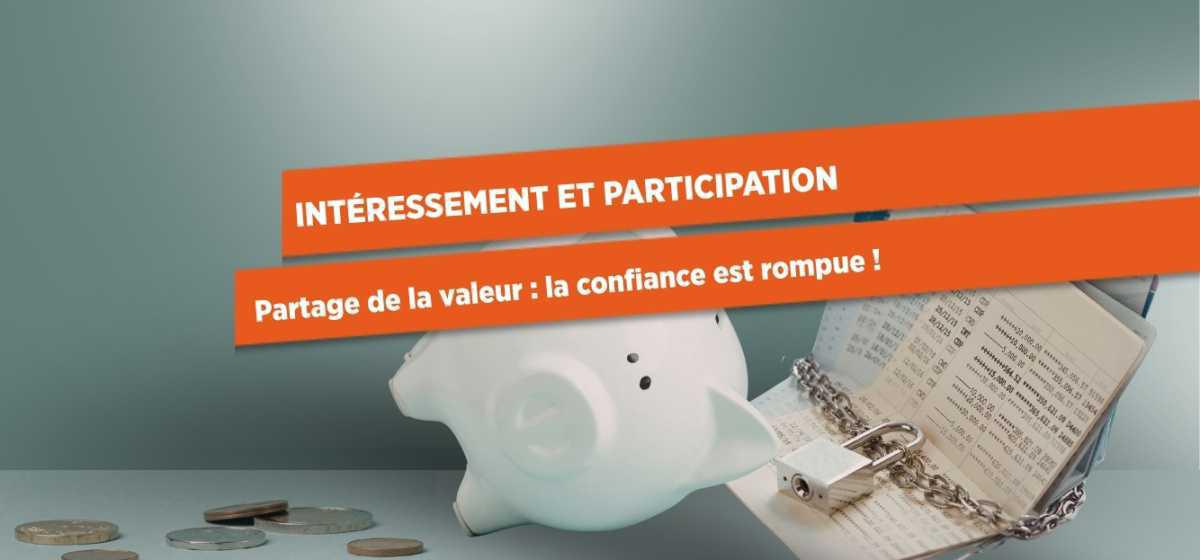 INTÉRESSEMENT ET PARTICIPATION - Partage de la valeur : la confiance est rompue !