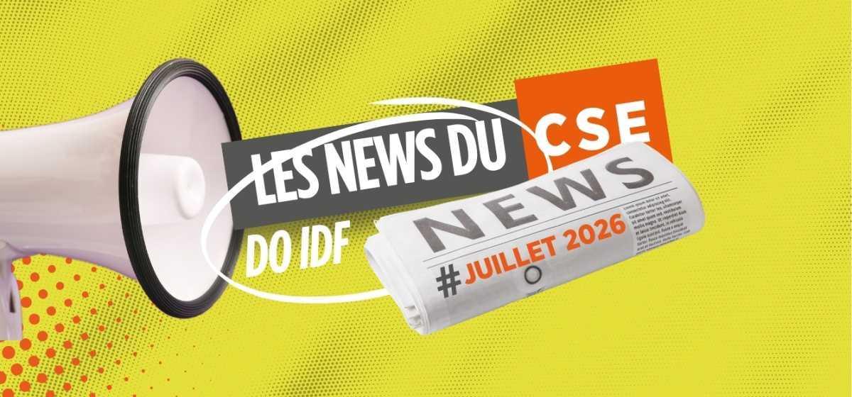 Les News du CSE de juillet 2026