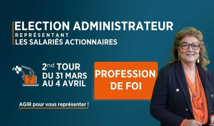 ÉLECTION ADMINISTRATEUR REPRESENTANT LES SALARIÉS ACTIONNAIRES 2ⁿᵈ TOUR DU 31 MARS AU 4 AVRIL 2025