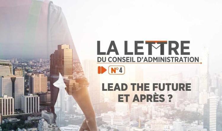 LA LETTRE DU CONSEIL D'ADMINISTRATION N°4 LEAD THE FUTURE ET APRÈS ?