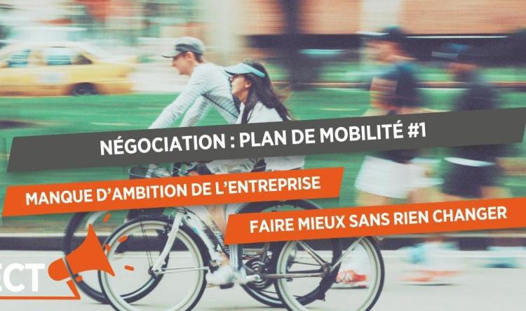NÉGOCIATION : PLAN DE MOBILITÉ #1 MANQUE D'AMBITION DE L'ENTREPRISE FAIRE MIEUX SANS RIEN CHANGER