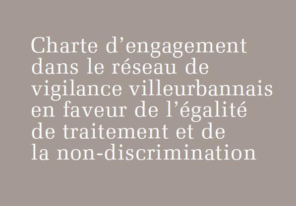 Charte d’engagement dans le réseau de vigilance villeurbannais en faveur de l’égalité de traitement et de la non-discrimination