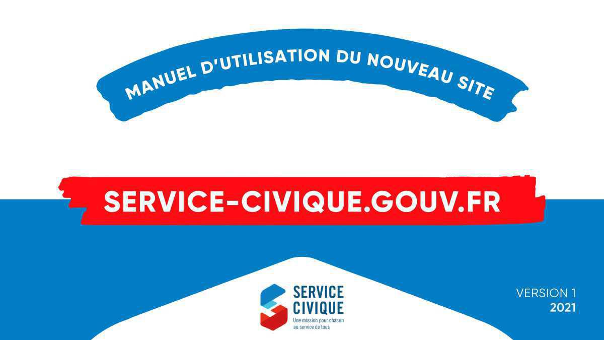 Guide d'utilisation du nouveau site de l'Agence du Service Civique Guide d'utilisation du nouveau site de l'Agence du Service Civique