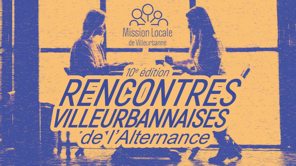 Rencontres Villeurbannaises de l’Alternance - 10e édition Rencontres Villeurbannaises de l’Alternance - 10e édition