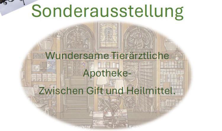 Sonderausstellung - Wundersame Tierärztliche Apotheke- Zwischen Gift und Heilmittel