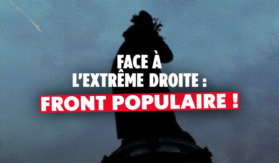 Face à l’extrême-droite : faire front populaire !