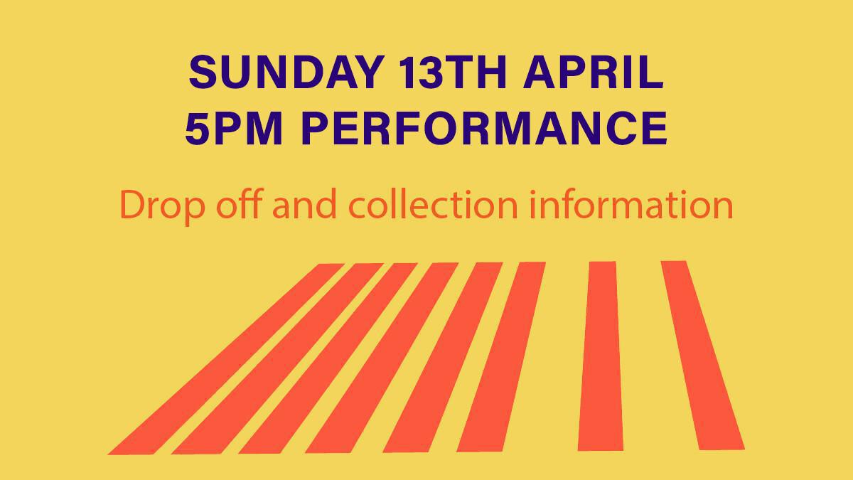 Sunday 13th 5pm- Drop off and Collection Sunday 13th 5pm- Drop off and Collection