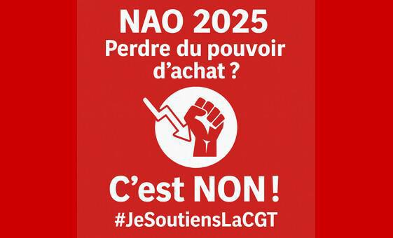 🟥 NAO 2025-2026 : Pourquoi la CGT dit NON à cet accord ! 🟥 NAO 2025-2026 : Pourquoi la CGT dit NON à cet accord !