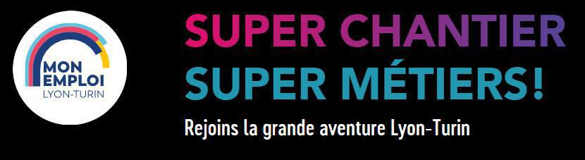 Chantier Lyon-Turin | Plateforme Super chantier - Super métiers !