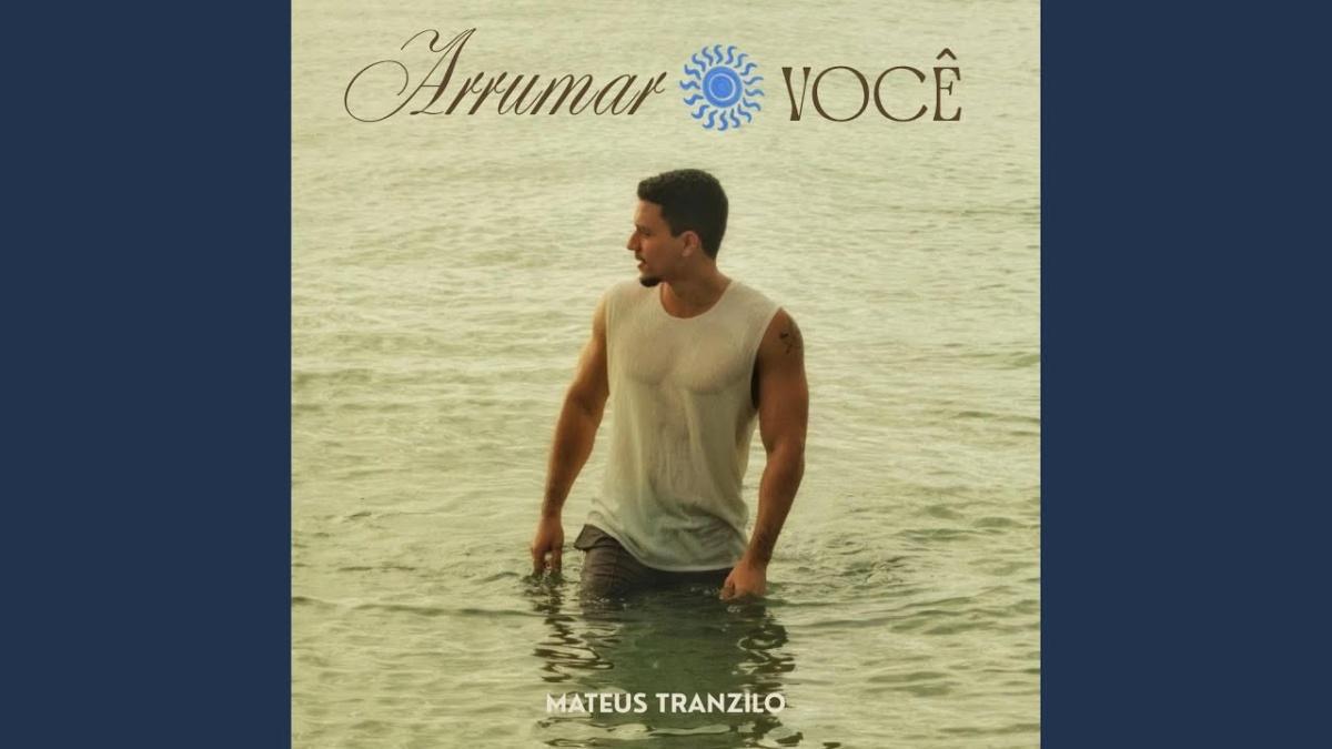 Arrumar Você - Mateus Tranzilo