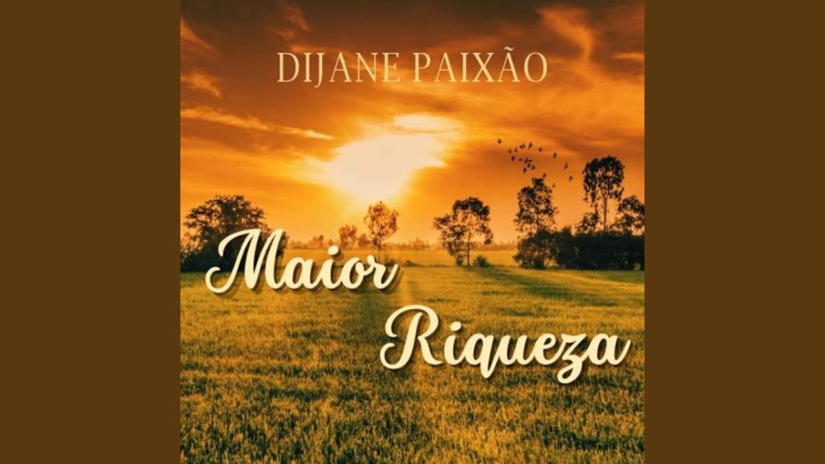 Maior Riqueza - Dijane Paixão