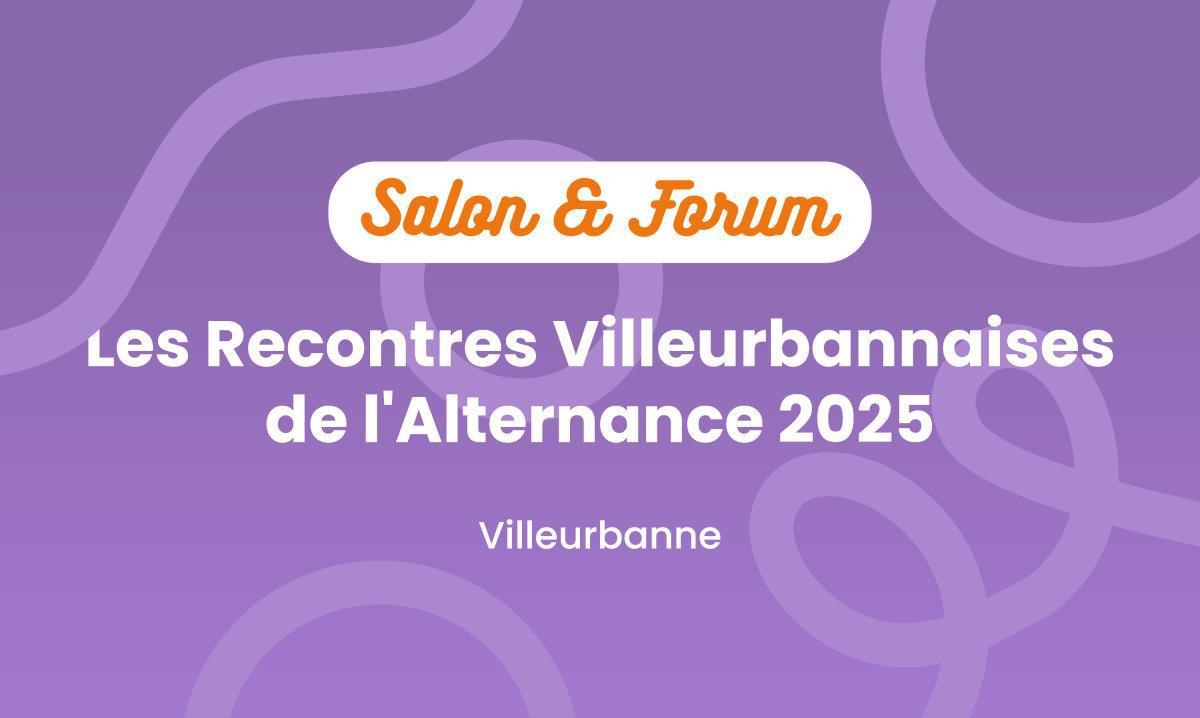 Rencontres Villeurbannaises de l’Alternance – 10e édition 🧑🎓 Rencontres Villeurbannaises de l’Alternance – 10e édition 🧑🎓