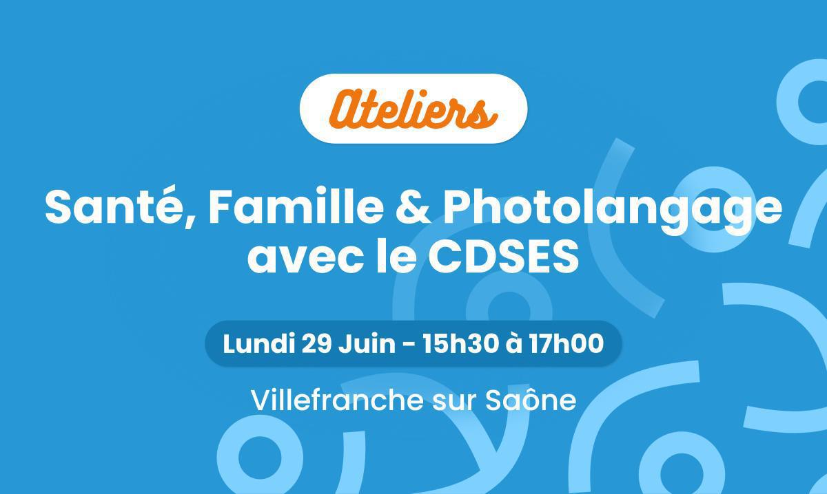 Santé, Famille et Photolangage avec le CDSES 🩺 Santé, Famille et Photolangage avec le CDSES 🩺