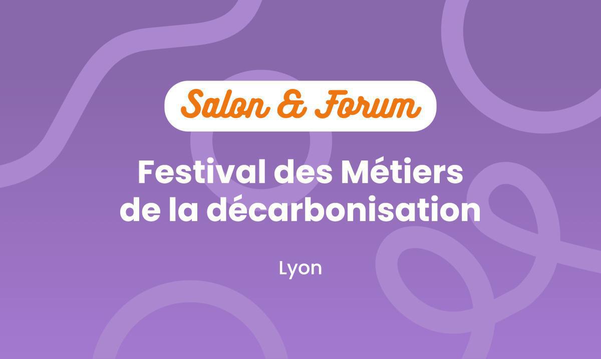 Festival des Métiers de la Décarbonisation 🌻 Festival des Métiers de la Décarbonisation 🌻