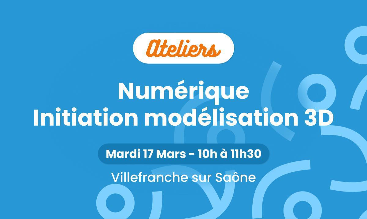 Numérique - Initiation à la modélisation 3D 💻