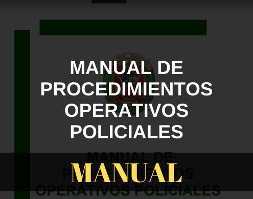 Manual de procedimientos operativos Policiales Manual de procedimientos operativos Policiales