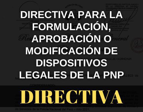 Directiva para la formulación, aprobación o modificación de dispositivos legales de la PNP