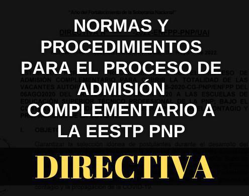 Directiva para el proceso de admisión complementario a la EESTP PNP Directiva para el proceso de admisión complementario a la EESTP PNP