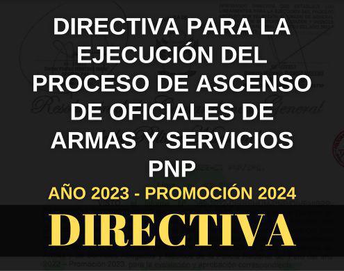 Directiva para la ejecución del proceso de Ascenso de Oficiales PNP-2023
