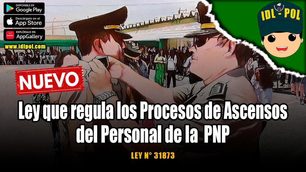 Ley que Regula los Procesos de Ascensos del Personal de la Policía Nacional Del Perú (Ley 31873) Ley que Regula los Procesos de Ascensos del Personal de la Policía Nacional Del Perú (Ley 31873)