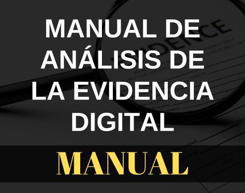 Manual de Análisis de la Evidencia Digital Manual de Análisis de la Evidencia Digital