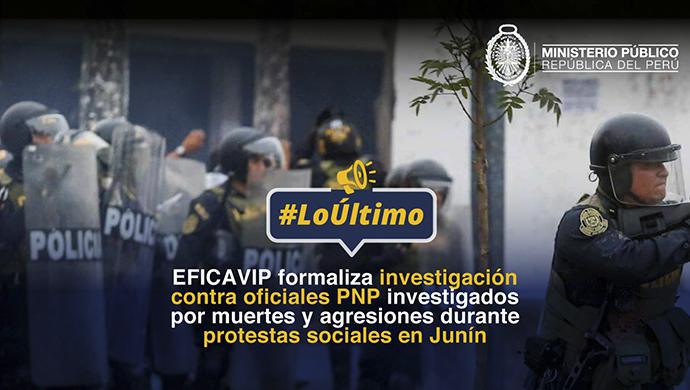 Formalizan investigación contra oficiales PNP investigados por muertes y agresiones durante protestas sociales en Junín