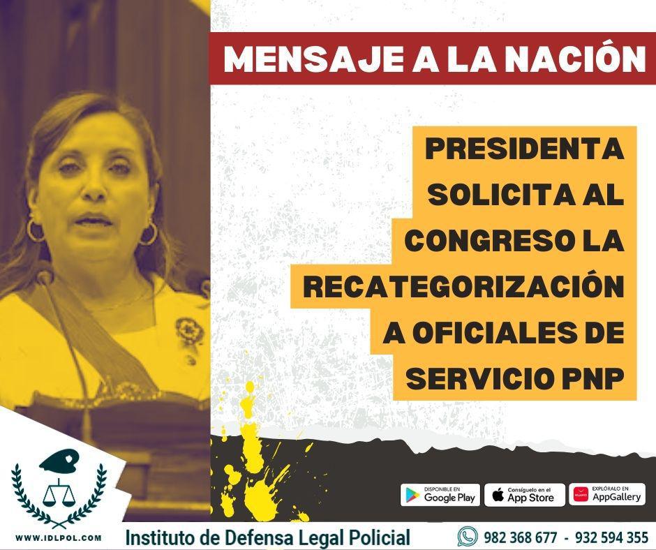 Mensaje a la Nación: Presidenta Solicita al Congreso la Recategorización a Oficiales de Servicio PNP